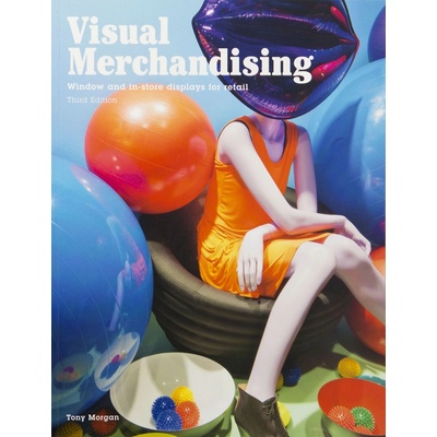 Visual Merchandising: Windows and in-Store Displays for Retail Morgan Tony