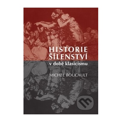 Historie šílenství v době klasicismu - Michel Foucault