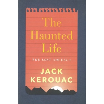 The Haunted Life - Jack Kerouac