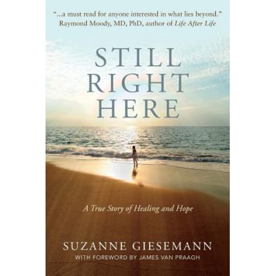 Still Right Here: A True Story of Healing and Hope | Suzanne Giesemann