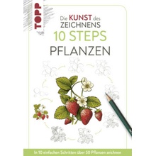 Die Kunst des Zeichnens 10 Steps - Pflanzen Justine Lecouffe,Wiebke Krabbe
