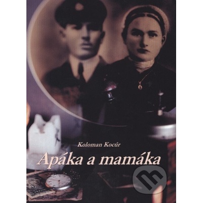 Apáka a mamáka - Koloman Kocúr
