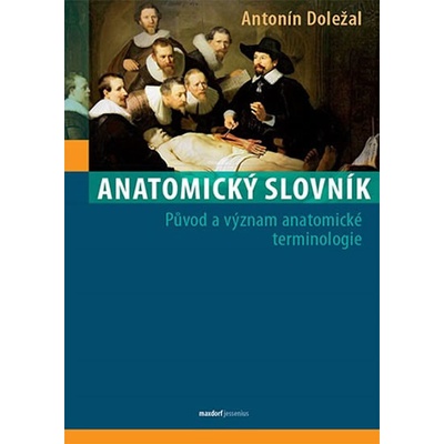 Anatomický slovník - Původ a význam anatomické terminologie - Antonín Doležal