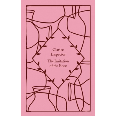 The Imitation of the Rose - Clarice Lispector