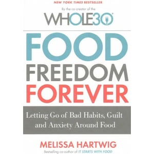 Food Freedom Forever | Melissa Hartwig (ISBN: 9780349414843)