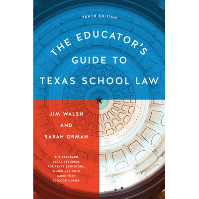 "The Educator's Guide to Texas School Law: Tenth Edition" - "" ("Walsh Jim")(Paperback)