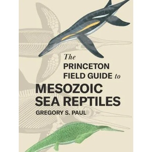Princeton Field Guide to Mesozoic Sea Reptiles (ISBN: 9780691193809)
