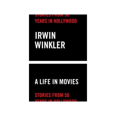 A Life in Movies - Irwin Winkler