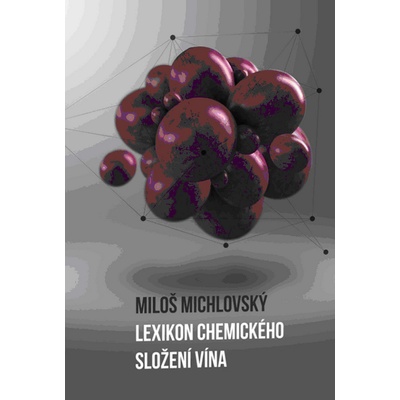 Lexikon chemického složení vína - Příručka praktického vinaře - Michlovský Miloš