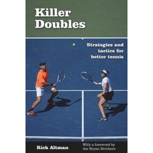 Killer Doubles: Strategies and tactics for better tennis | Rick Altman (ISBN: 9780990633105)