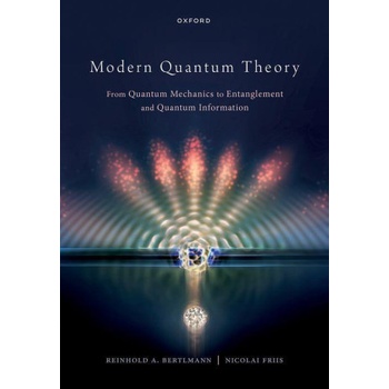Modern Quantum Theory From Quantum Mechanics to Entanglement and Quantum Information