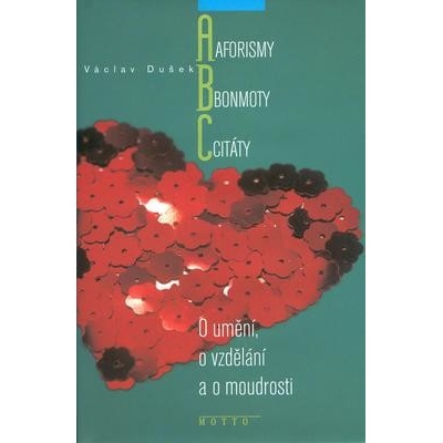 Václav Dušek - Aforismy, bonmoty a citáty O umění, o vzdělávání a o moudrosti