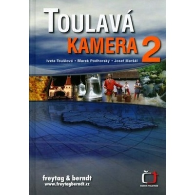 Toulavá kamera 2 - Iveta Toušlová, Marek Podhorský, Josef Maršál