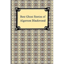 Best Ghost Stories of Algernon Blackwood