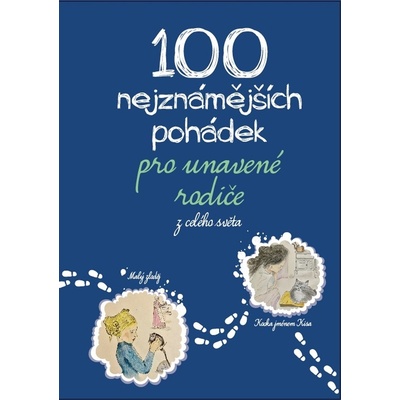 100 nejznámnějších pohádek pro unavené rodiče z celého světa - Michaela Tychtlová, Michaela Tychtlová ilustrátor