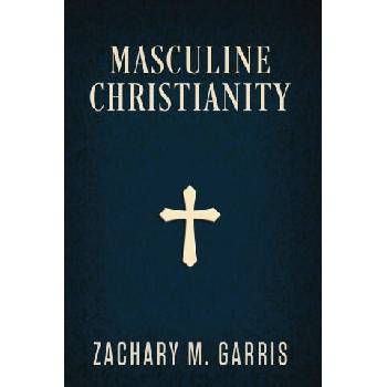 Image 1 of Masculine Christianity | Zachary Garris