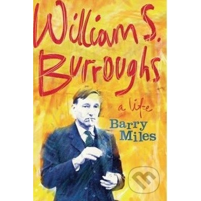 William S. Burroughs: A Life - Barry Miles