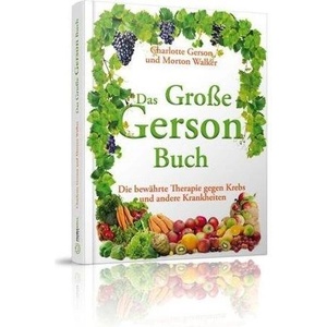 Das Große Gerson Buch | Charlotte Gerson, Morton Walker, Nina Hawranke (ISBN: 9783981409840)