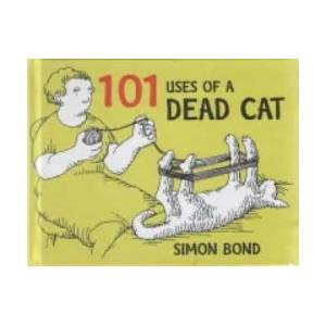 101 Uses of a Dead Cat | Simon Bond (ISBN: 9780413776907)