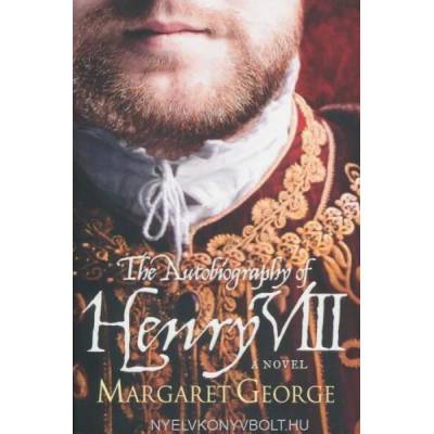 Autobiography Of Henry VIII | Margaret George