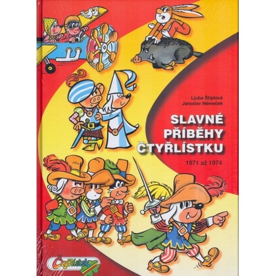 Slavné příbehy Čtyřlístku 1971-1974 - 3. vydání - Ljuba Štíplová, Němeček Jaroslav