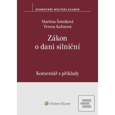 Zákon o dani silniční Komentář s… Martina Šotníková; Tereza Kalinová