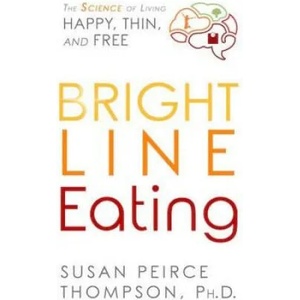 Bright Line Eating | Susan Peirce Thompson (ISBN: 9781781808092)