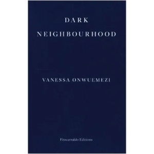 Dark Neighbourhood | Vanessa Onwuemezi (ISBN: 9781913097707)
