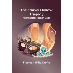 The Starvel Hollow tragedy | Freeman Wills Crofts (ISBN: 9789362093417)