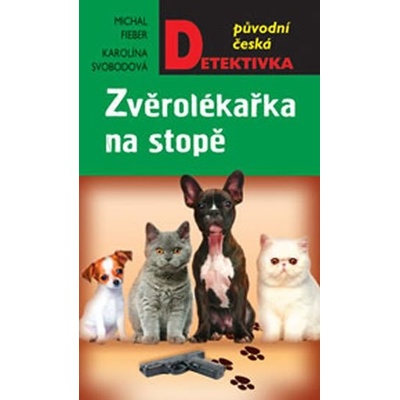 Zvěrolékařka na stopě - Michal Fieber, Karolína Svobodová