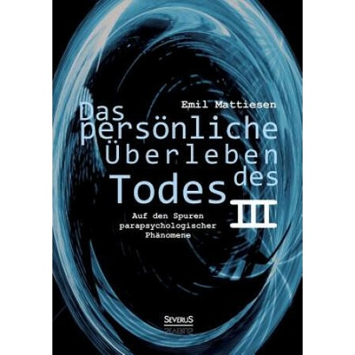 persoenliche UEberleben des Todes, Bd. 3 | Emil Mattiesen