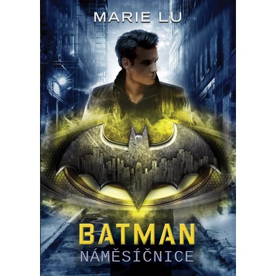 Batman: Náměsíčnice - Marie Lu
