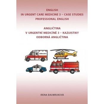Angličtina v urgentní medicíně 3 / English in Urgent Care Medicine 3 Irena Baum