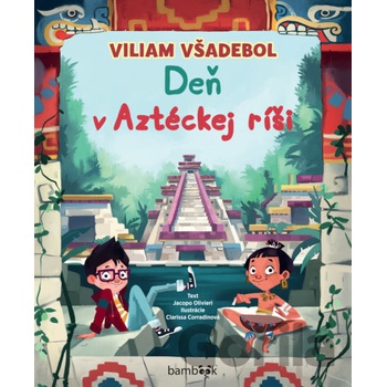 Viliam Všadebol - Deň v Aztéckej Ríši | autor neuvedený