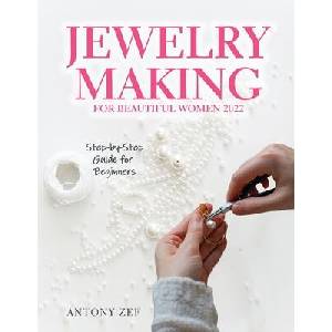 Jewelry Making for Beautiful Women 2022 | Antony Zef (ISBN: 9781803348063)
