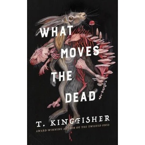What Moves the Dead (ISBN: 9781250830753)