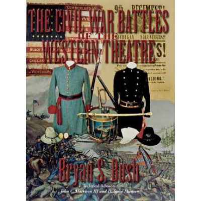 Civil War Battles of the Western Theatre | Bryan S. Bush, Walter Crutcher