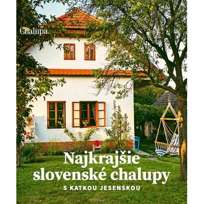 Najkrajšie slovenské chalupy s Katkou Jesenskou - Jaroslav Pavliga Katarína Jesenská,