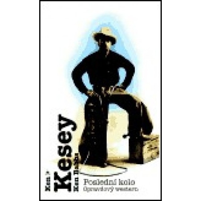Poslední kolo - Ken Babbs, Ken Kesey