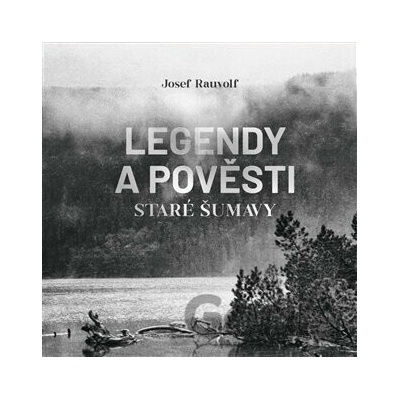 Legendy a pověsti staré Šumavy - Josef Rauvolf