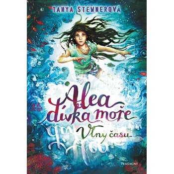 Alea - dívka moře: Vlny času - Tanya Stewner