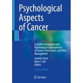 Image 1 of Psychological Aspects of Cancer: A Guide to Emotional and Psychological Consequences of Cancer, Their Causes, and Their Management | Jennifer Steel, Brian I. Carr