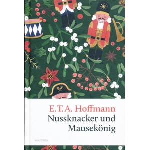 Nussknacker und Mausekönig. Eine Weihnachtsgeschichte | E. T. A. Hoffmann (ISBN: 9783730615386)