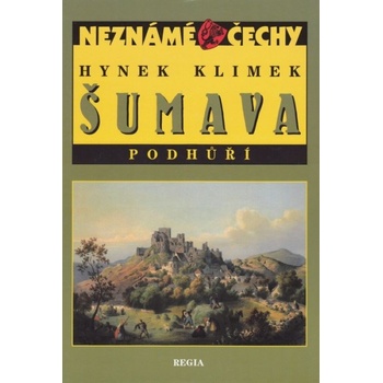 Neznámé Čechy - Šumava - Podhůří - Hynek Klimek