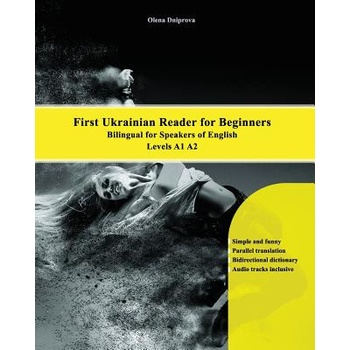 First Ukrainian Reader for Beginners: Bilingual for Speakers of English Levels A1 A2 | Olena Dniprova