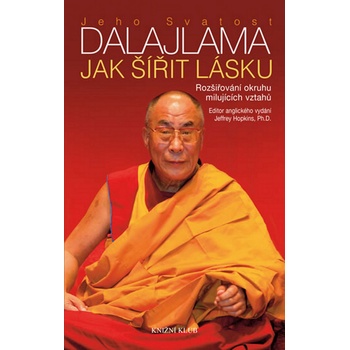 Jak šířit lásku - Rozšiřování okruhu milujících vztahů - Dalajlama Jeho Svatost