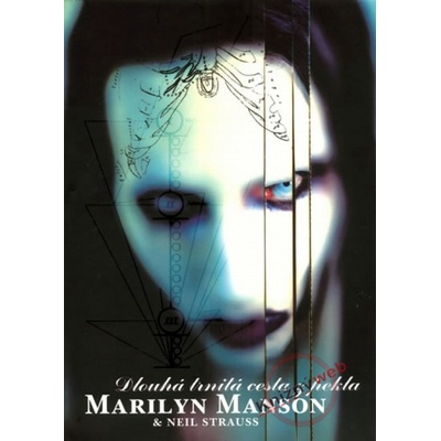 Dlouh á trnitá cesta z pekla Marilyn Manson Neil Strauss