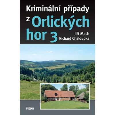 Kriminální případy z Orlických hor 3 - Richard Chaloupka