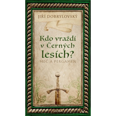 Kdo vraždí v Černých lesích - Meč a pergamen - Jiří Dobrylovský