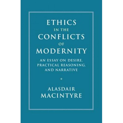 Ethics in the Conflicts of Modernity | Alasdair MacIntyre